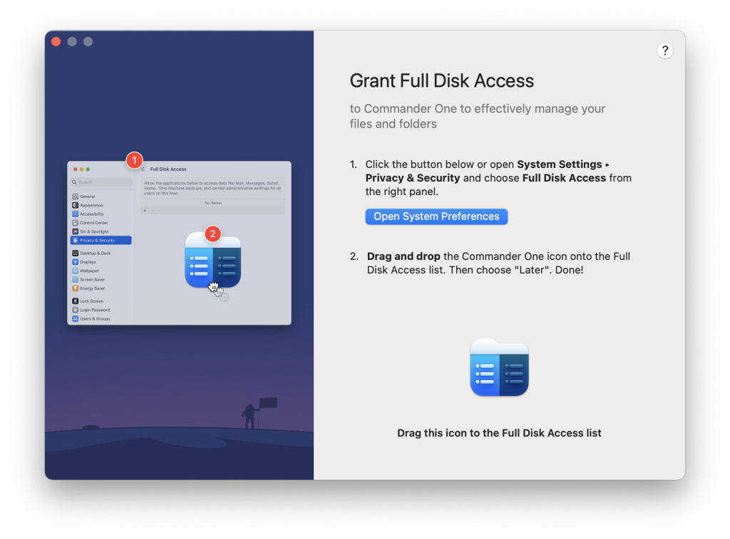 Grant full disk access Grant full disk access to Commander One to manage files and folders
